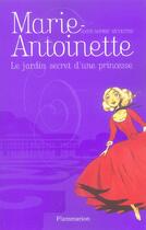 Couverture du livre « Le jardin secret d'une princesse - marie-antoinette - t1 » de Silvestre Anne-Sophi aux éditions Flammarion