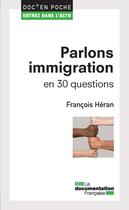 Couverture du livre « Parlons immigration en 30 questions » de Francois Heran aux éditions Documentation Francaise