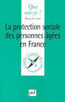 Couverture du livre « La protection sociale des personnes âgées en France » de Marie-Eve Joel aux éditions Que Sais-je ?