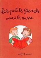 Couverture du livre « Les petits-grands vont à la messe » de Anne Libert et Emmanuel Mainbourg et Pascale Monrozier aux éditions Cerf