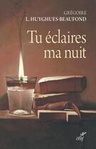 Couverture du livre « Tu éclaires ma nuit » de Gregoire L. Huyghues-Beaufond aux éditions Cerf