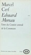 Couverture du livre « Edouard moreau, l'ame du comite central de la commune - centenaire de la commune (1871-1971) » de Cerf Marcel aux éditions Denoel