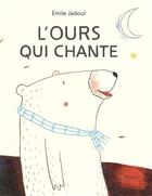 Couverture du livre « L'ours qui chante » de Emile Jadoul aux éditions Ecole Des Loisirs
