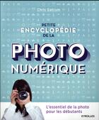 Couverture du livre « Petite encyclopédie de la photo numérique » de Chris Gatcum aux éditions Eyrolles