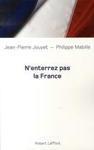 Couverture du livre « N'enterrez pas la france ; elle ne va pas si mal » de Jouyet/Mabille aux éditions Robert Laffont