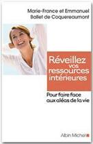 Couverture du livre « Réveillez vos ressources intérieures ; pour faire face aux aléas de la vie » de Ballet De Coquereaum aux éditions Albin Michel