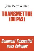 Couverture du livre « Transmettre (ou pas) » de Jean-Pierre Winter aux éditions Albin Michel