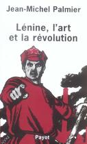 Couverture du livre « Lenine, l'art et la revolution » de Jean-Michel Palmier aux éditions Payot