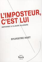 Couverture du livre « L'imposteur, c'est lui ; réponse à Claude Allègre » de Sylvestre Huet aux éditions Stock