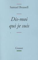 Couverture du livre « Dis-moi qui je suis » de Samuel Brussell aux éditions Grasset Et Fasquelle