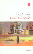 Couverture du livre « Contes de la solitude » de Ivo Andric aux éditions Le Livre De Poche