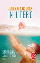 Couverture du livre « In utero » de Julien Blanc-Gras aux éditions Le Livre De Poche