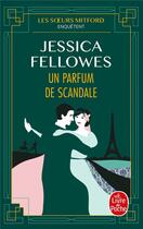 Couverture du livre « Les soeurs Mitford enquêtent Tome 3 : un parfum de scandale » de Jessica Fellowes aux éditions Le Livre De Poche
