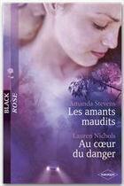 Couverture du livre « Les amants maudits ; au coeur du danger » de Amanda Stevens et Lauren Nichols aux éditions Harlequin