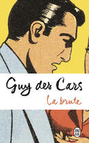 Couverture du livre « La brute » de Guy Des Cars aux éditions J'ai Lu