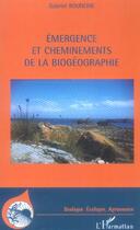 Couverture du livre « Emergence et cheminements de la biogeographie » de Gabriel Rougerie aux éditions L'harmattan