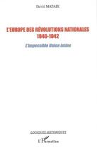 Couverture du livre « L'europe des révolutions nationales (1940-1942) ; l'impossible union latine » de David Mataix aux éditions L'harmattan