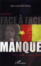 Couverture du livre « Face-a-face manque - cameroun presidentielles 2004 » de Eteki-Otabela M-L. aux éditions Editions L'harmattan