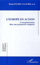 Couverture du livre « L'Europe en action ; l'européanisation dans une perspective comparée » de Yves Surel et Bruno Palier aux éditions Editions L'harmattan