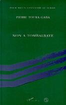 Couverture du livre « Non a tombalbaye » de Toura Gaba Pierre aux éditions Editions L'harmattan