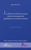 Couverture du livre « Réforme du cahier des clauses administratives générales applicable aux marchés de travaux » de Marie Zaregradsky aux éditions L'harmattan