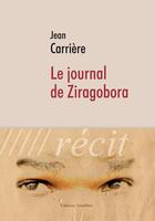 Couverture du livre « Le journal de Ziragobora » de Jean Carriere aux éditions Amalthee