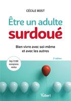 Couverture du livre « Être un adulte surdoué ; bien vivre avec soi-même et avec les autres (3e édition) » de Cecile Bost aux éditions Vuibert