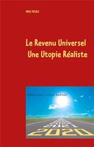 Couverture du livre « Le revenu universel, une utopie réaliste ; maîtrisons notre avenir » de Marc Pezale aux éditions Books On Demand