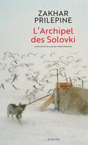 Couverture du livre « L'archipel des Solovki » de Zakhar Prilepine aux éditions Actes Sud