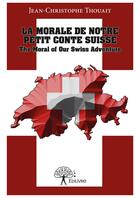 Couverture du livre « La morale de notre petit conte suisse » de Jean-Christophe Thouait aux éditions Editions Edilivre