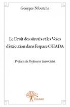 Couverture du livre « Le droit des sûretés et les voies d'exécution dans l'espace OHADA » de Georges Nfoutcha aux éditions Edilivre