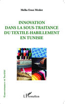 Couverture du livre « Innovation dans la sous traitance du textile-habillement en Tunisie » de Molka Ernez Mrabet aux éditions Editions L'harmattan