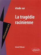 Couverture du livre « Etude sur la tragedie racinienne » de Pelissier Gerard aux éditions Ellipses