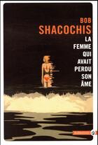 Couverture du livre « La femme qui avait perdu son âme » de Bob Shacochis aux éditions Gallmeister