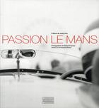 Couverture du livre « Passion Le Mans » de Denis Boussard et Christophe Wilmart aux éditions Gourcuff Gradenigo