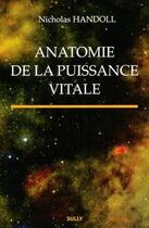 Couverture du livre « Anatomie de la puissance vitale » de Nicolas Handoll aux éditions Sully