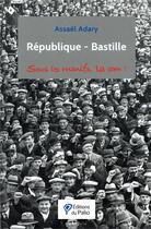 Couverture du livre « République Bastille ; la manif à la française » de Assael Adary aux éditions Du Palio