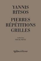 Couverture du livre « Pierres répétitions grilles » de Yannis Ritsos aux éditions Ypsilon