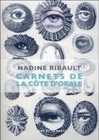 Couverture du livre « Carnets de la côte d'Opale » de Nadine Ribault aux éditions Le Mot Et Le Reste