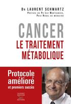Couverture du livre « Cancer ; le traitement métabolique » de Schwartz Laurent aux éditions Thierry Souccar
