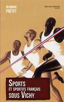 Couverture du livre « Sports et sportifs français sous l'occupation » de Bernard Pretet aux éditions Nouveau Monde