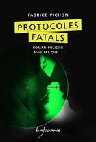 Couverture du livre « Protocoles fatals » de Fabrice Pichon aux éditions Lajouanie