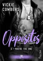 Couverture du livre « You're the one : Opposites #2 » de Vickie Combers aux éditions Alter Real