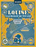 Couverture du livre « Louise, naufragée du Titanic » de Catherine Cuenca aux éditions Scrineo