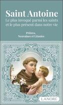 Couverture du livre « Saint antoine - le plus invoque parmi les saints et le plus present dans votre vie. prieres, neuvain » de  aux éditions Lanore