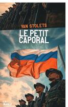 Couverture du livre « Le Petit caporal » de Yan Stolets aux éditions La Manufacture De Livres