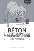 Couverture du livre « Béton ; études techniques et dimensionnement » de Lionel Sacre aux éditions Cefal