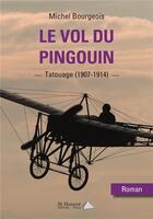 Couverture du livre « Tatouage (1907-1914) le vol du pingouin » de Michel Bourgeois aux éditions Saint Honore Editions