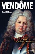 Couverture du livre « Vendôme ; la gloire ou l'imposture » de Fadi El Hage aux éditions Belin