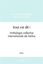 Couverture du livre « Tout est dit ! - anthologie collective internationale de haikus » de Poetes Engages De M. aux éditions Edilivre